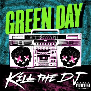 Green Day - Kill The DJ  (Single) (2012)