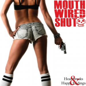 Mouth Wired Shut - Heartbreaks & Happy Endings (2012)