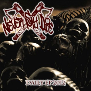 Never Say Die - Daily [EP] (2012)