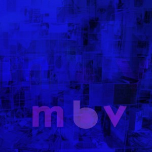 My Bloody Valentine – M B V (2013)