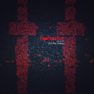 Deathaction – If I Die Today (feat. Joe Bell) (Single) (2013)