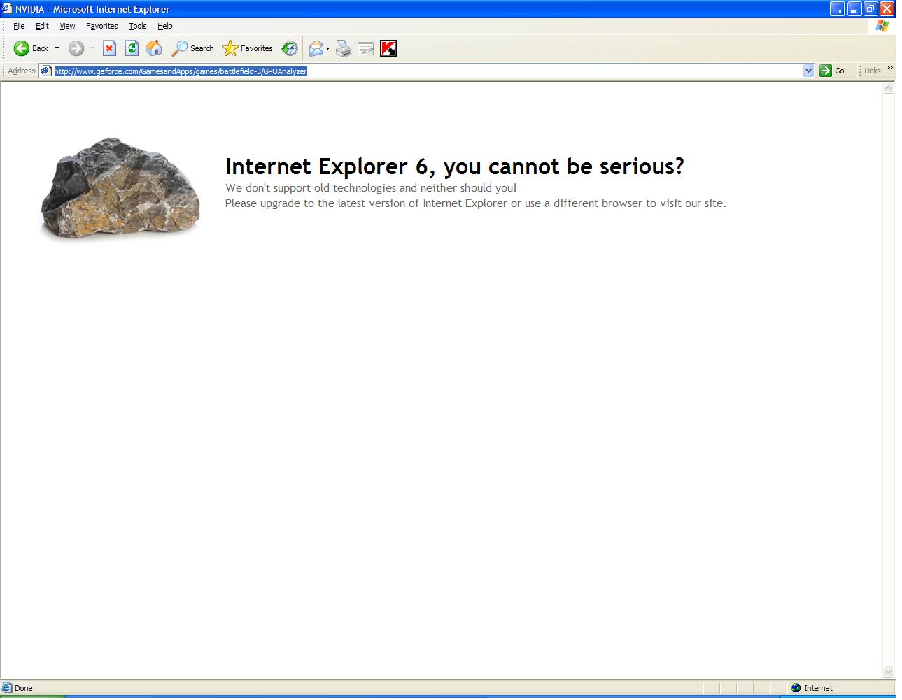 Please upgrade. Internet Explorer 6.